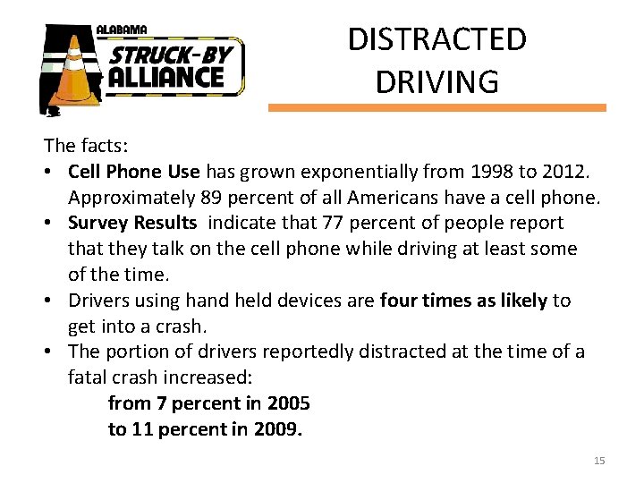 DISTRACTED DRIVING The facts: • Cell Phone Use has grown exponentially from 1998 to