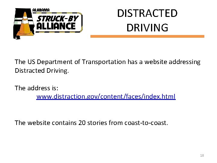 DISTRACTED DRIVING The US Department of Transportation has a website addressing Distracted Driving. The