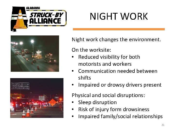 NIGHT WORK Night work changes the environment. On the worksite: • Reduced visibility for