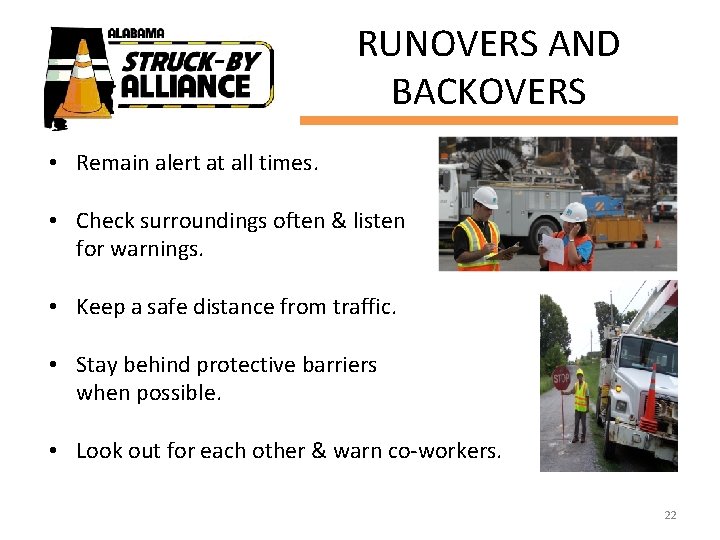 RUNOVERS AND BACKOVERS • Remain alert at all times. • Check surroundings often &