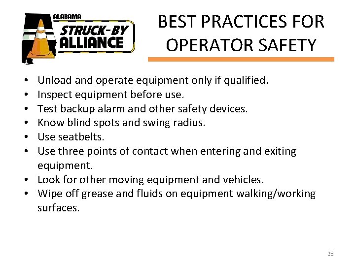 BEST PRACTICES FOR OPERATOR SAFETY Unload and operate equipment only if qualified. Inspect equipment