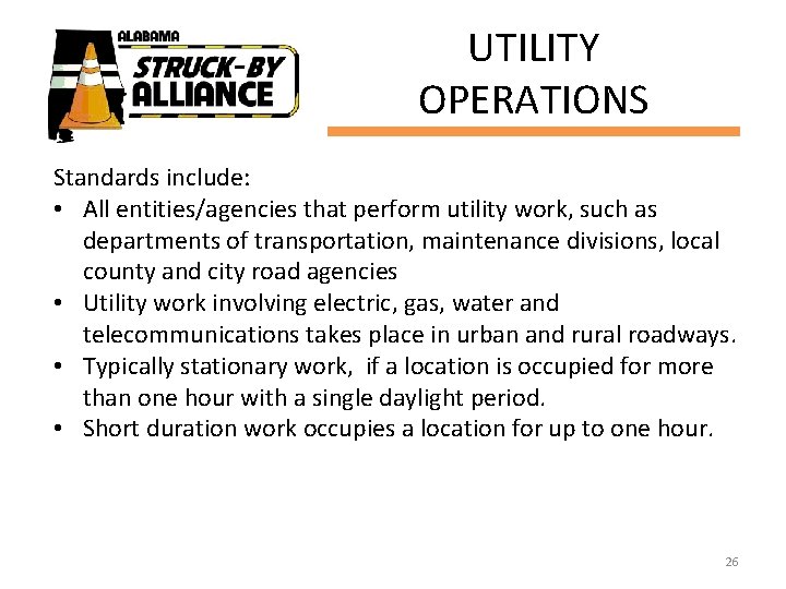 UTILITY OPERATIONS Standards include: • All entities/agencies that perform utility work, such as departments