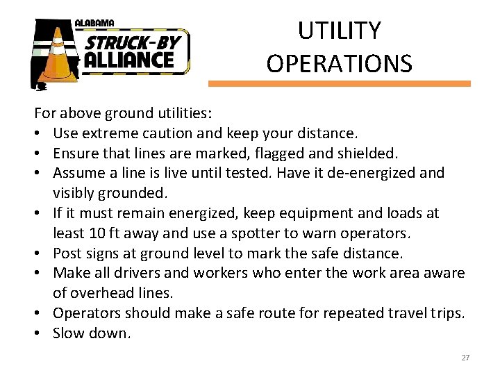 UTILITY OPERATIONS For above ground utilities: • Use extreme caution and keep your distance.