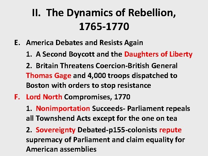 II. The Dynamics of Rebellion, 1765 -1770 E. America Debates and Resists Again 1.