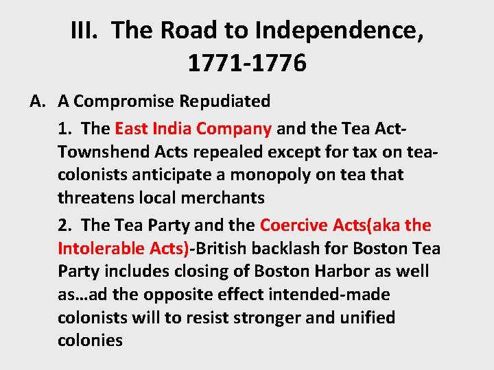 III. The Road to Independence, 1771 -1776 A. A Compromise Repudiated 1. The East