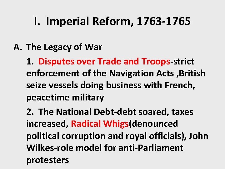I. Imperial Reform, 1763 -1765 A. The Legacy of War 1. Disputes over Trade
