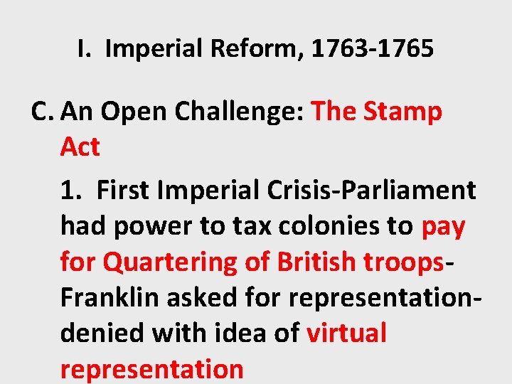 I. Imperial Reform, 1763 -1765 C. An Open Challenge: The Stamp Act 1. First