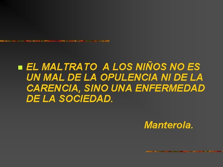 n EL MALTRATO A LOS NIÑOS NO ES UN MAL DE LA OPULENCIA NI