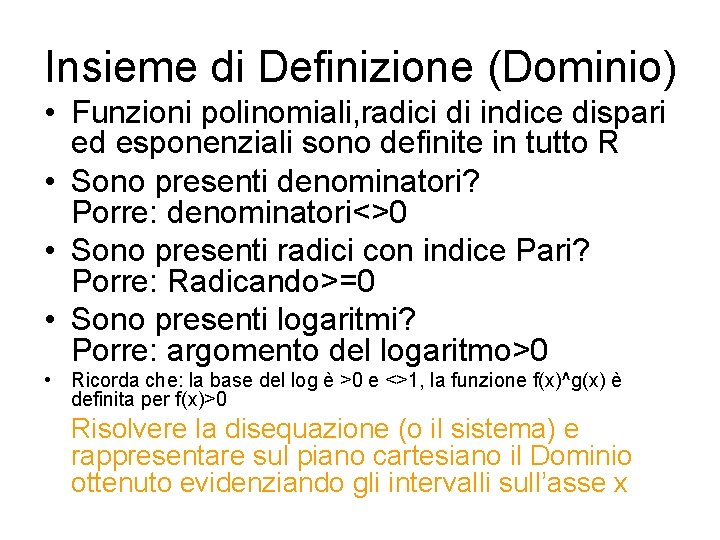 Insieme di Definizione (Dominio) • Funzioni polinomiali, radici di indice dispari ed esponenziali sono