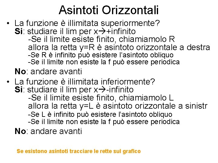 Asintoti Orizzontali • La funzione è illimitata superiormente? Si: studiare il lim per x