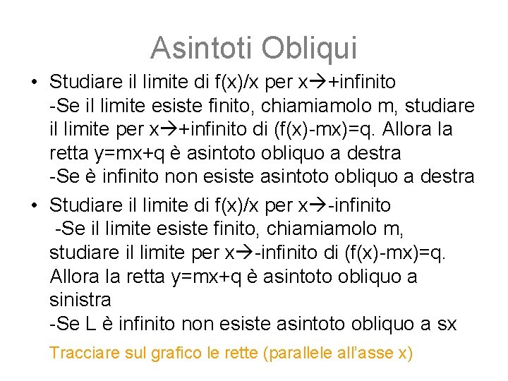 Asintoti Obliqui • Studiare il limite di f(x)/x per x +infinito -Se il limite