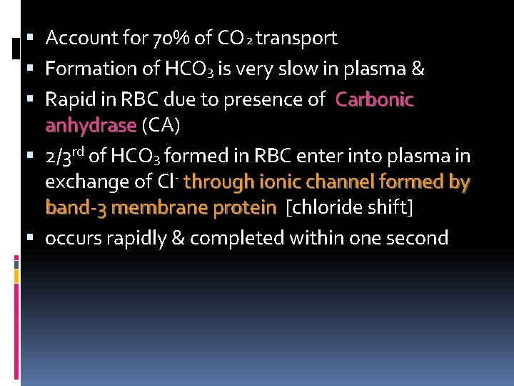  Account for 70% of CO 2 transport Formation of HCO 3 is very