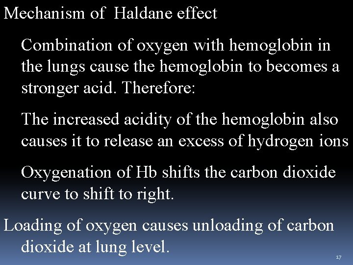 Mechanism of Haldane effect Combination of oxygen with hemoglobin in the lungs cause the