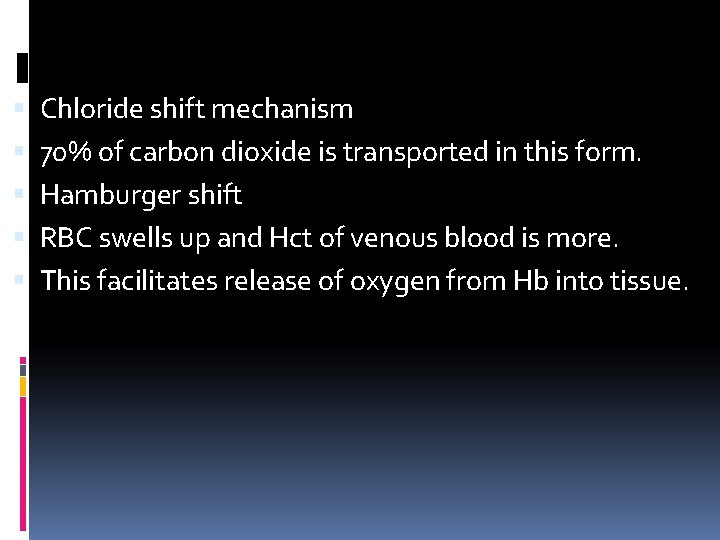  Chloride shift mechanism 70% of carbon dioxide is transported in this form. Hamburger
