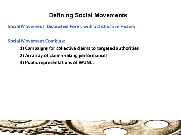 Defining Social Movements Social Movement: Distinctive Form, with a Distinctive History Social Movement Combine: