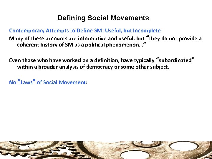 Defining Social Movements Contemporary Attempts to Define SM: Useful, but Incomplete Many of these