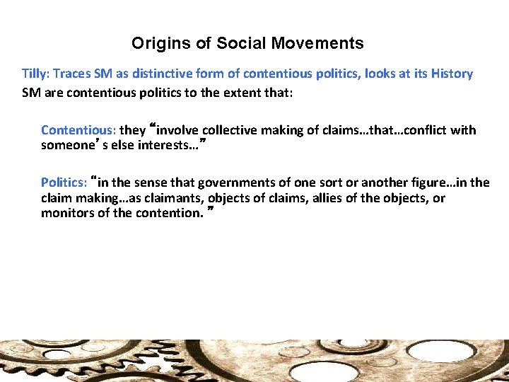 Origins of Social Movements Tilly: Traces SM as distinctive form of contentious politics, looks