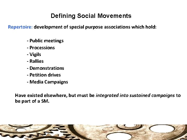 Defining Social Movements Repertoire: development of special purpose associations which hold: - Public meetings