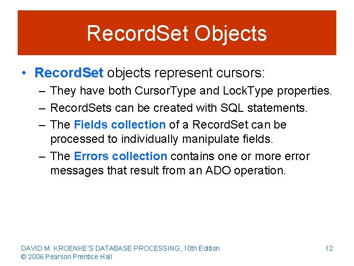 Record. Set Objects • Record. Set objects represent cursors: – They have both Cursor.