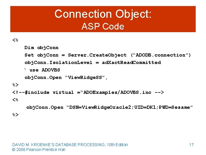 Connection Object: ASP Code <% Dim obj. Conn Set obj. Conn = Server. Create.