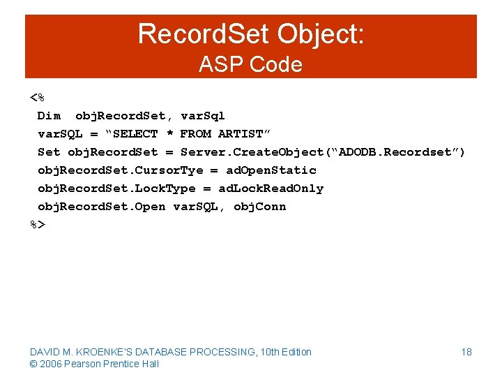 Record. Set Object: ASP Code <% Dim obj. Record. Set, var. Sql var. SQL