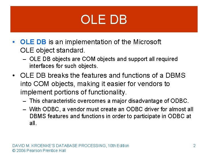 OLE DB • OLE DB is an implementation of the Microsoft OLE object standard.