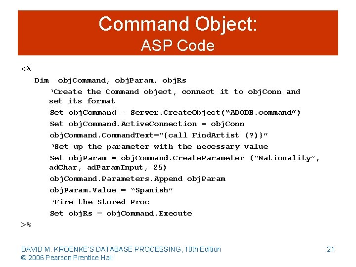 Command Object: ASP Code <% Dim obj. Command, obj. Param, obj. Rs ‘Create the