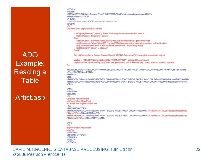 ADO Example: Reading a Table Artist. asp DAVID M. KROENKE’S DATABASE PROCESSING, 10 th