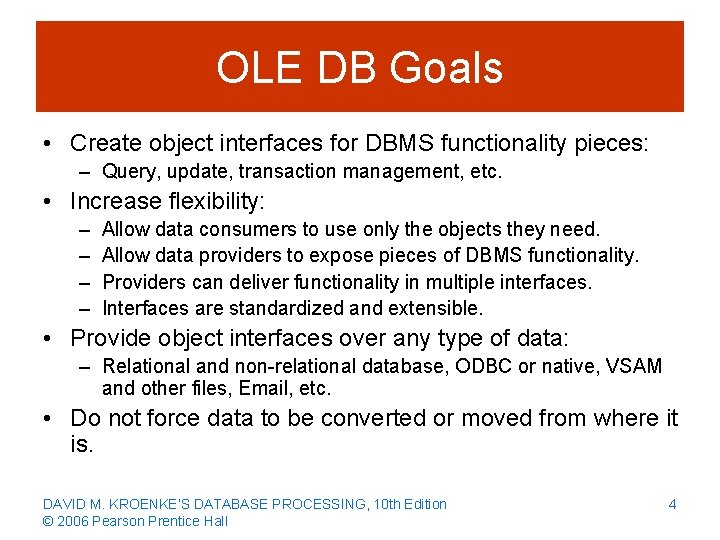 OLE DB Goals • Create object interfaces for DBMS functionality pieces: – Query, update,