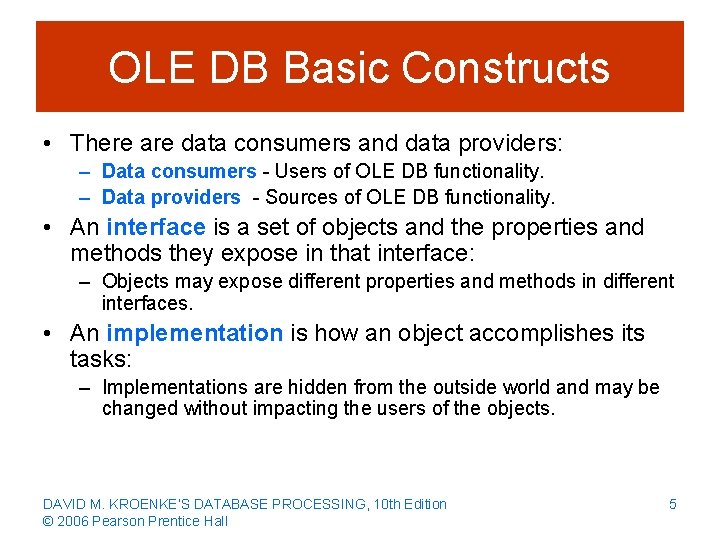 OLE DB Basic Constructs • There are data consumers and data providers: – Data