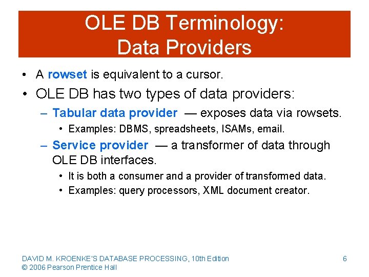 OLE DB Terminology: Data Providers • A rowset is equivalent to a cursor. •