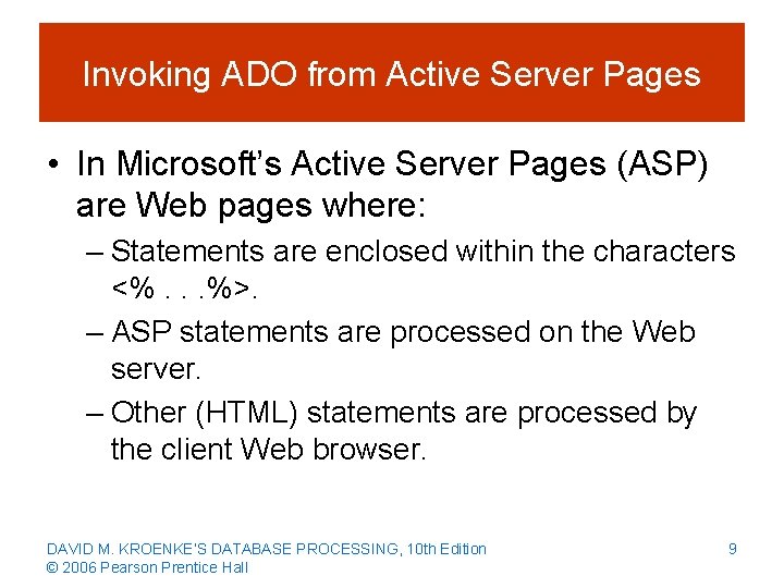 Invoking ADO from Active Server Pages • In Microsoft’s Active Server Pages (ASP) are