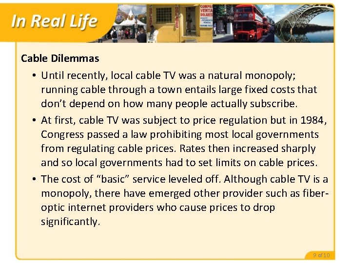 Cable Dilemmas • Until recently, local cable TV was a natural monopoly; running cable