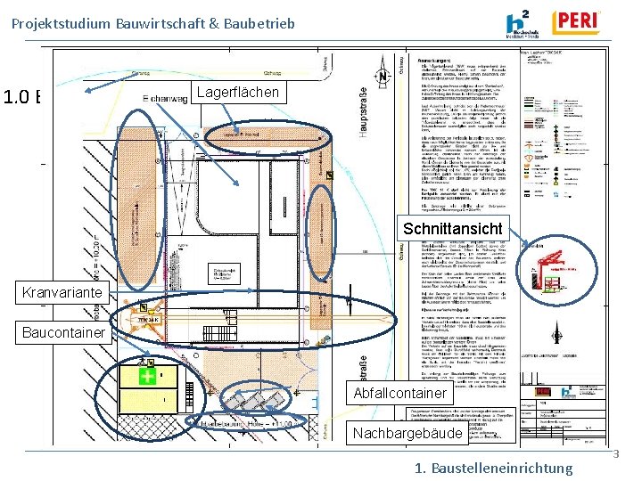Projektstudium Bauwirtschaft & Baubetrieb Lagerflächen 1. 0 Baustelleneinrichtung und erforderliche Kennwerte • Anzahl der