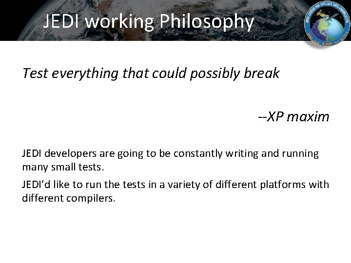 JEDI working Philosophy Test everything that could possibly break --XP maxim JEDI developers are