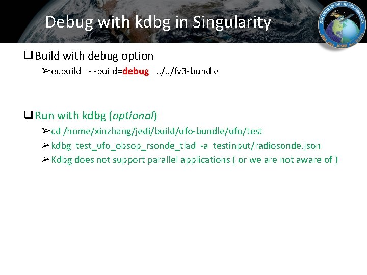 Debug with kdbg in Singularity ❑Build with debug option ➢ecbuild - -build=debug . .