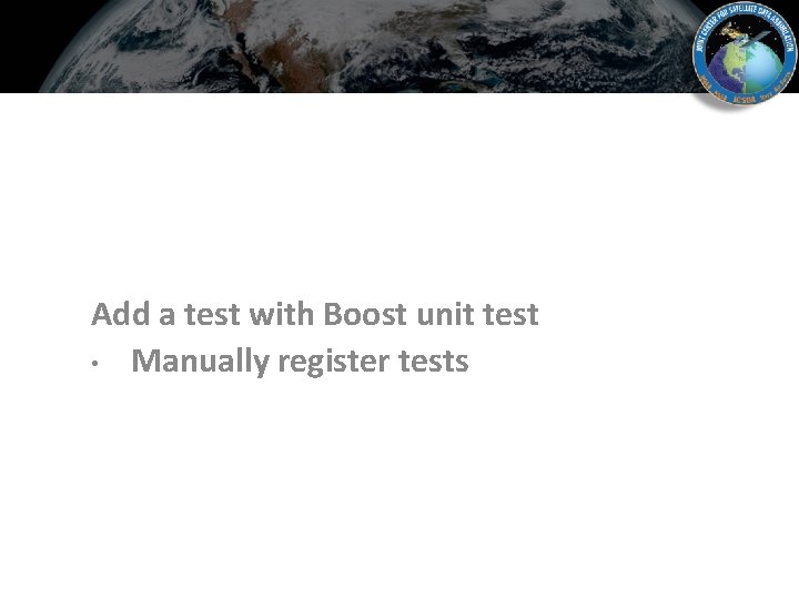 Add a test with Boost unit test • Manually register tests 