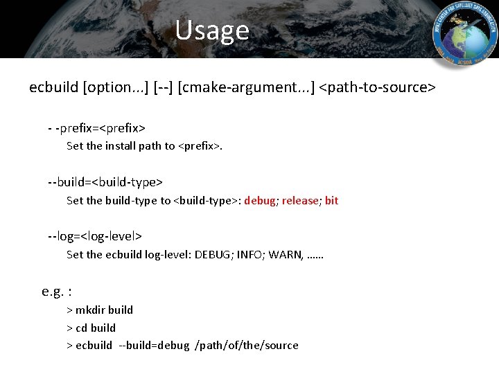 Usage ecbuild [option. . . ] [--] [cmake-argument. . . ] <path-to-source> - -prefix=<prefix>