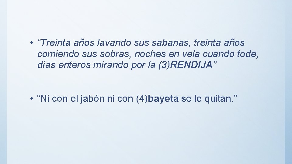  • “Treinta años lavando sus sabanas, treinta años comiendo sus sobras, noches en