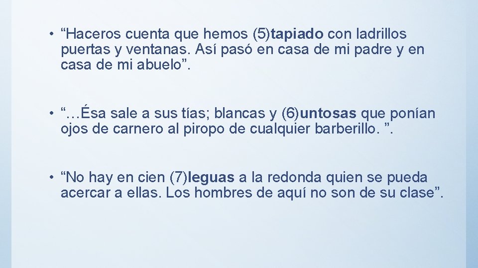  • “Haceros cuenta que hemos (5)tapiado con ladrillos puertas y ventanas. Así pasó