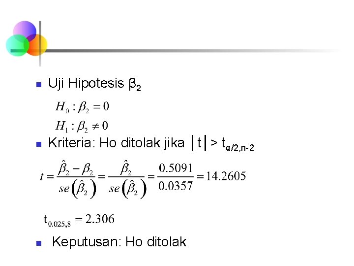 n Uji Hipotesis β 2 n Kriteria: Ho ditolak jika │t│> tα/2, n-2 n