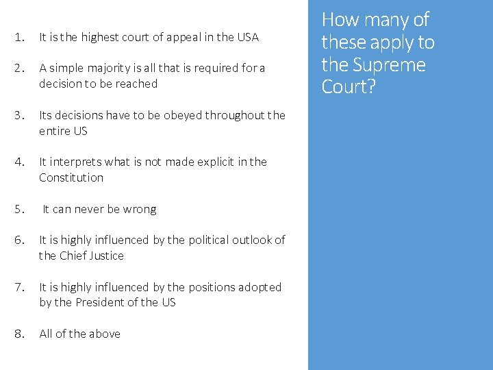 1. It is the highest court of appeal in the USA 2. A simple