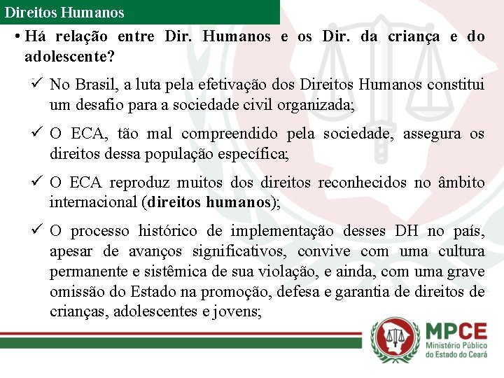 Direitos Humanos • Há relação entre Dir. Humanos e os Dir. da criança e