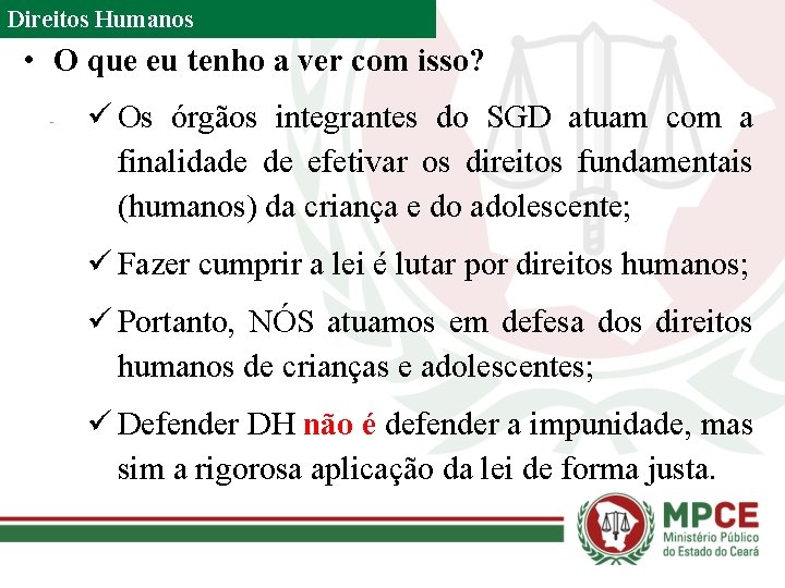 Direitos Humanos • O que eu tenho a ver com isso? ü Os órgãos