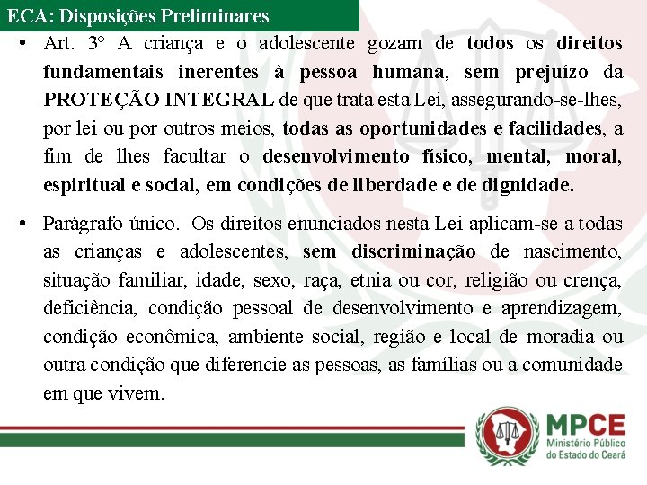 ECA: Disposições Preliminares • Art. 3º A criança e o adolescente gozam de todos