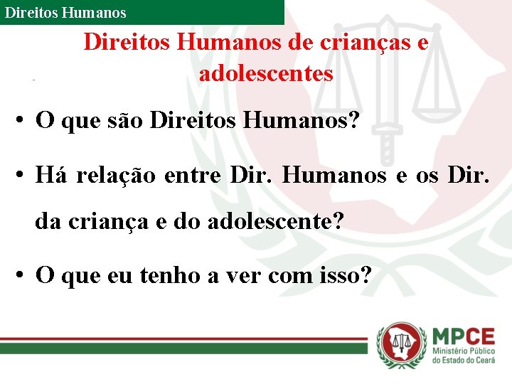 Direitos Humanos de crianças e adolescentes • O que são Direitos Humanos? • Há