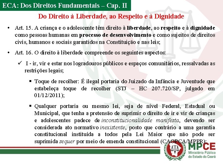 ECA: Dos Direitos Fundamentais – Cap. II Do Direito à Liberdade, ao Respeito e