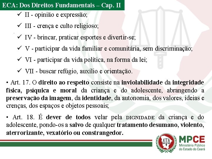 ECA: Dos Direitos Fundamentais – Cap. II ü II - opinião e expressão; ü