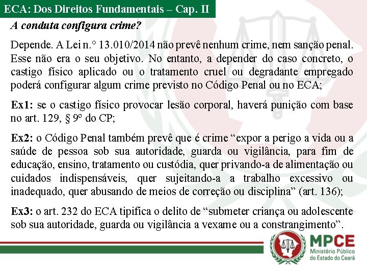 ECA: Dos Direitos Fundamentais – Cap. II A conduta configura crime? Depende. A Lei
