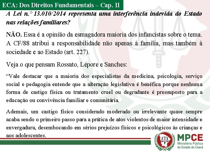 ECA: Dos Direitos Fundamentais – Cap. II A Lei n. ° 13. 010/2014 representa